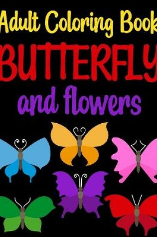 Cover of Adult Coloring Book Butterflies and Flowers