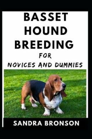 Cover of Basset Hound Breeding For Novices And Dummies