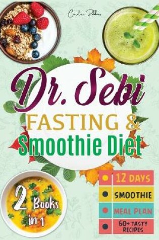 Cover of Dr. Sebi Intermittent Fasting and Smoothie Diet Plan ( 12 Days; Plant Based; Vegan; Vegetarian; Detox; )