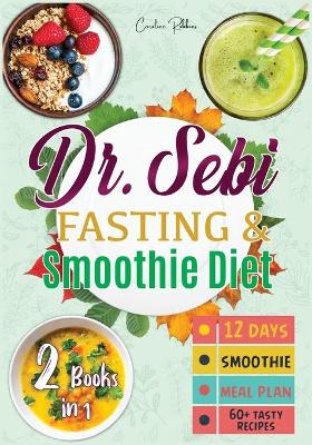 Book cover for Dr. Sebi Intermittent Fasting and Smoothie Diet Plan ( 12 Days; Plant Based; Vegan; Vegetarian; Detox; )