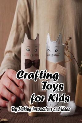 Book cover for Crafting Toys for Kids