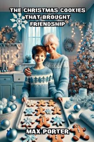 Cover of The Christmas Cookies That Brought Friendship