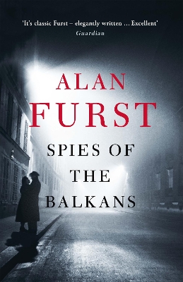 Spies of the Balkans by Alan Furst