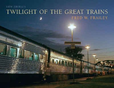 Book cover for Twilight of the Great Trains, expanded edition