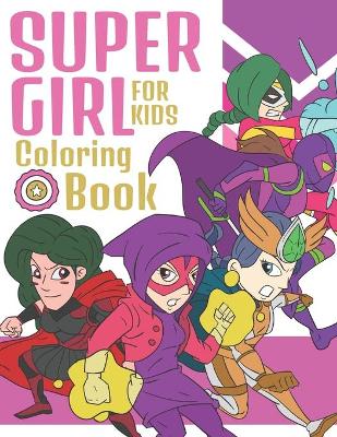 Book cover for SuperGirl Coloring Book For Kids