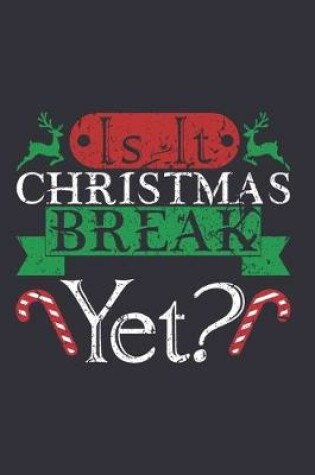 Cover of Is It Christmas Break Yet?