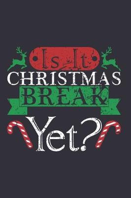 Book cover for Is It Christmas Break Yet?