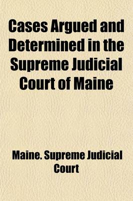 Book cover for Cases Argued and Determined in the Supreme Judicial Court of Maine (Volume 106)