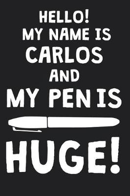 Book cover for Hello! My Name Is CARLOS And My Pen Is Huge!