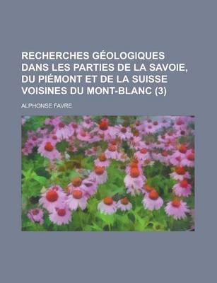 Book cover for Recherches Geologiques Dans Les Parties de La Savoie, Du Piemont Et de La Suisse Voisines Du Mont-Blanc (3)