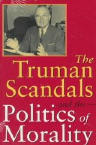 Cover of The Truman Scandals and the Politics of Morality