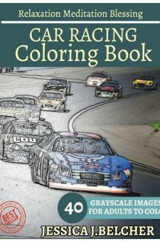 Cover of Car Racing Coloring Book for Adults Relaxation Meditation Blessing