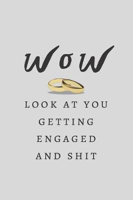 Book cover for Wow Look At You Getting Engaged And Shit