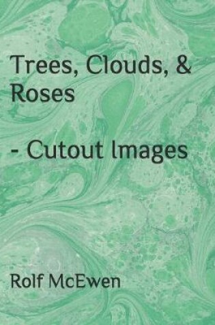 Cover of Trees, Clouds, & Roses - Cutout Images