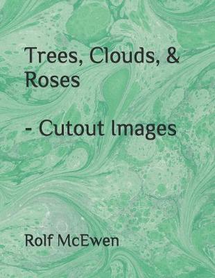 Book cover for Trees, Clouds, & Roses - Cutout Images