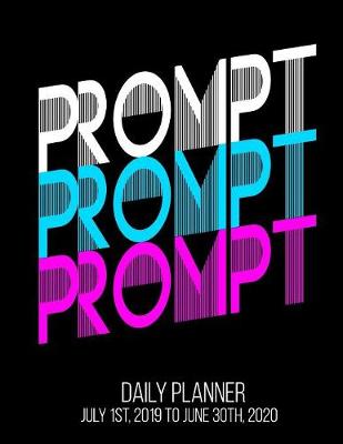 Book cover for Prompt Prompt Prompt Daily Planner July 1st, 2019 to June 30th, 2020