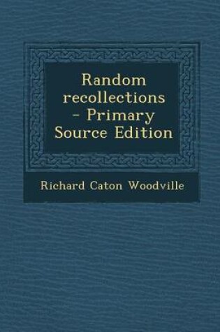 Cover of Random Recollections - Primary Source Edition