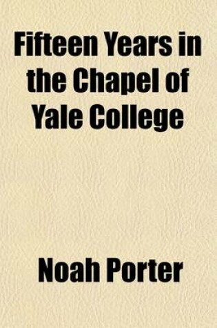 Cover of Fifteen Years in the Chapel of Yale College