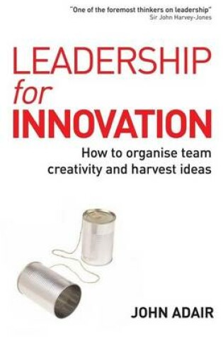 Cover of Leadership for Innovation: How to Organize Team Creativity and Harvest Ideas