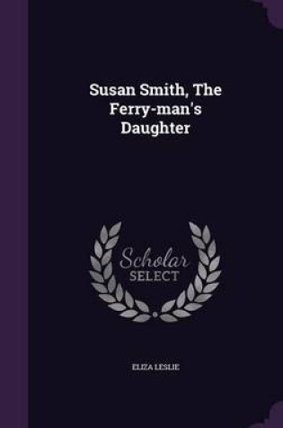 Cover of Susan Smith, the Ferry-Man's Daughter