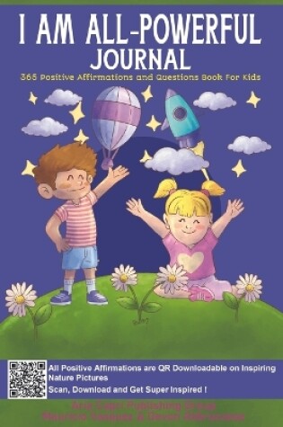 Cover of I AM ALL-Powerful Journal 365 Positive Affirmations and Questions Book for Kids