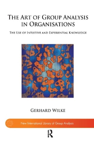 Cover of The Art of Group Analysis in Organisations