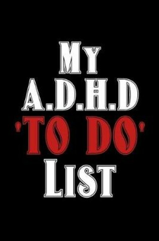 Cover of My A.D.H.D to Do List