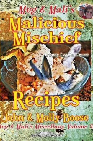 Cover of Mug & Mali's Malicious Mischief Recipes