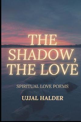 Cover of The Shadow, the Love
