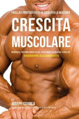 Book cover for Frullati Proteici Fatti in Casa Per La Massima Crescita Muscolare