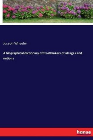 Cover of A biographical dictionary of freethinkers of all ages and nations