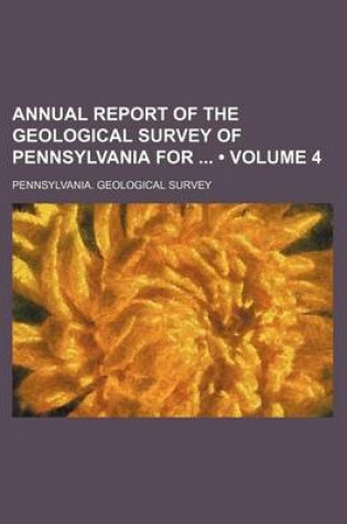 Cover of Annual Report of the Geological Survey of Pennsylvania for (Volume 4)