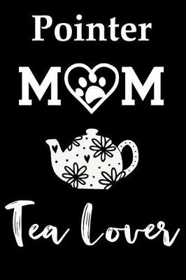 Book cover for Pointer Mom Tea Lover