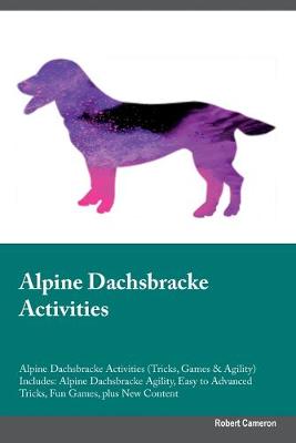 Book cover for Alpine Dachsbracke Activities Alpine Dachsbracke Activities (Tricks, Games & Agility) Includes