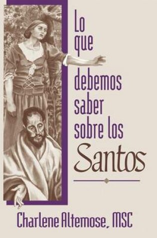 Cover of Lo Que Debemos Saber Sobre Los Santos