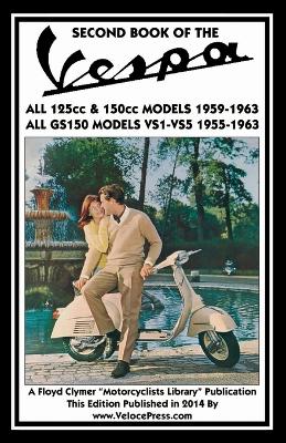 Book cover for SECOND BOOK OF THE VESPA ALL 125cc & 150cc MODELS 1959-1963 ALL GS150 MODELS VSI-VS5 1955-1963