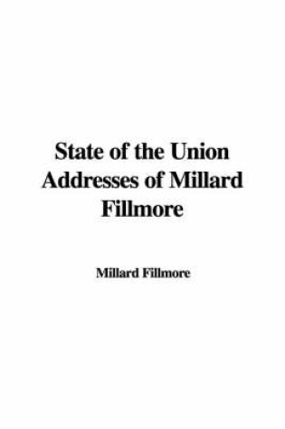 Cover of State of the Union Addresses of Millard Fillmore