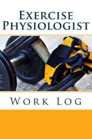 Cover of Exercise Physiologist Work Log