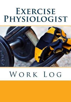 Book cover for Exercise Physiologist Work Log