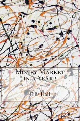 Cover of Money Market in a Year !