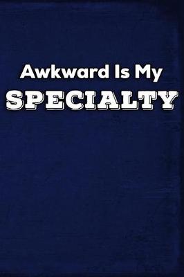 Book cover for Awkward Is My Specialty