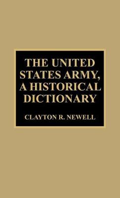 Cover of The United States Army, A Historical Dictionary