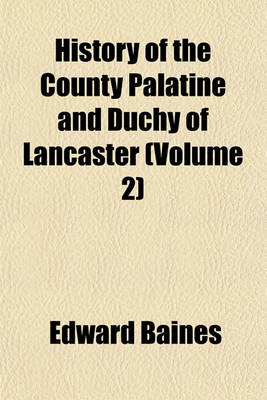 Book cover for History of the County Palatine and Duchy of Lancaster (Volume 2)