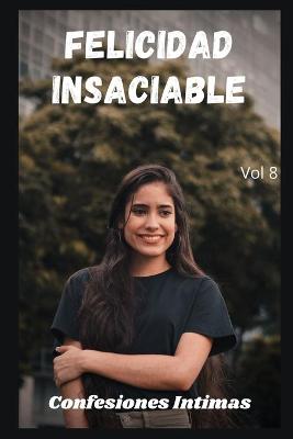 Book cover for Felicidad insaciable (vol 8)