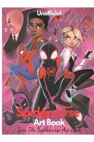 Cover of Spiderverse Art Book - Into The Spiderverse Art Book (Unofficial)