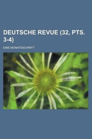 Cover of Deutsche Revue; Eine Monatsschrift (32, Pts. 3-4)