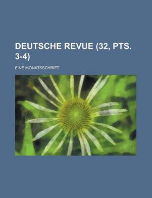 Book cover for Deutsche Revue; Eine Monatsschrift (32, Pts. 3-4)