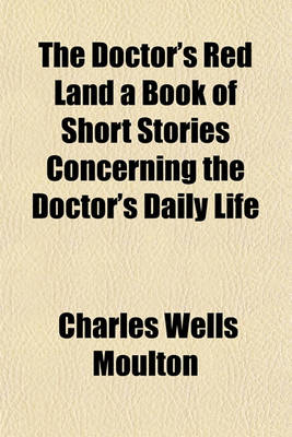 Book cover for The Doctor's Red Land a Book of Short Stories Concerning the Doctor's Daily Life