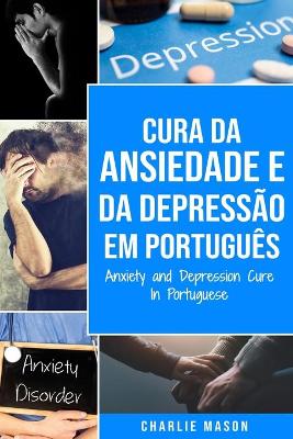 Book cover for Cura da Ansiedade e da Depressao Em portugues/ Anxiety and Depression Cure In Portuguese