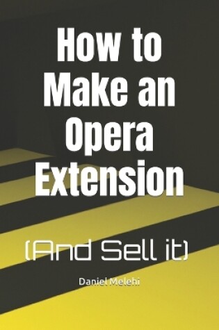 Cover of How to Make an Opera Extension